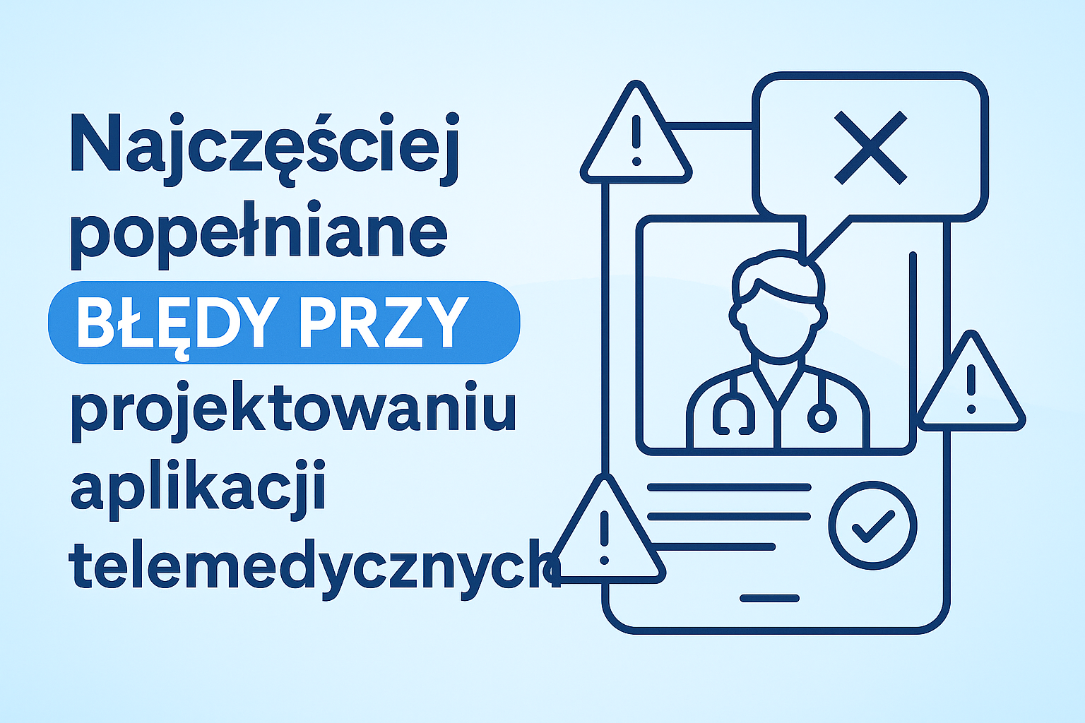 Ilustracja do artykułu: Najczęściej popełniane błędy przy projektowaniu aplikacji telemedycznych